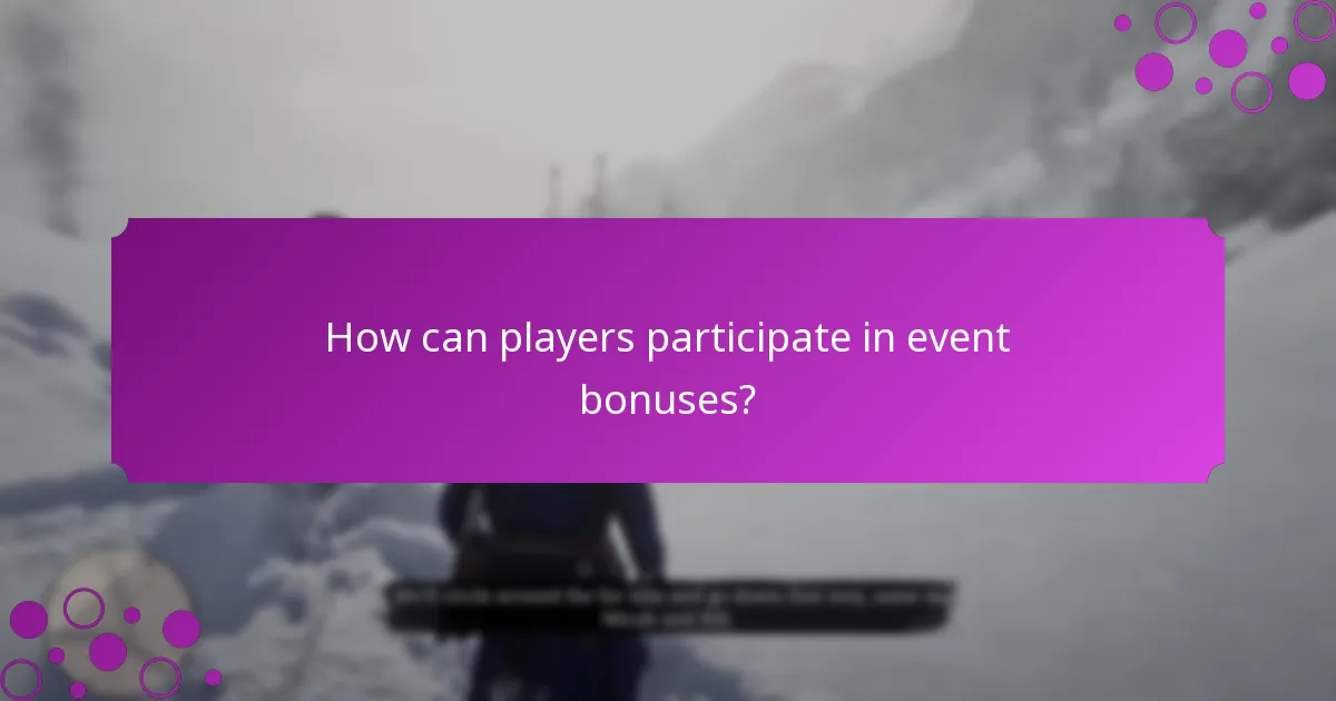 How can players participate in event bonuses?