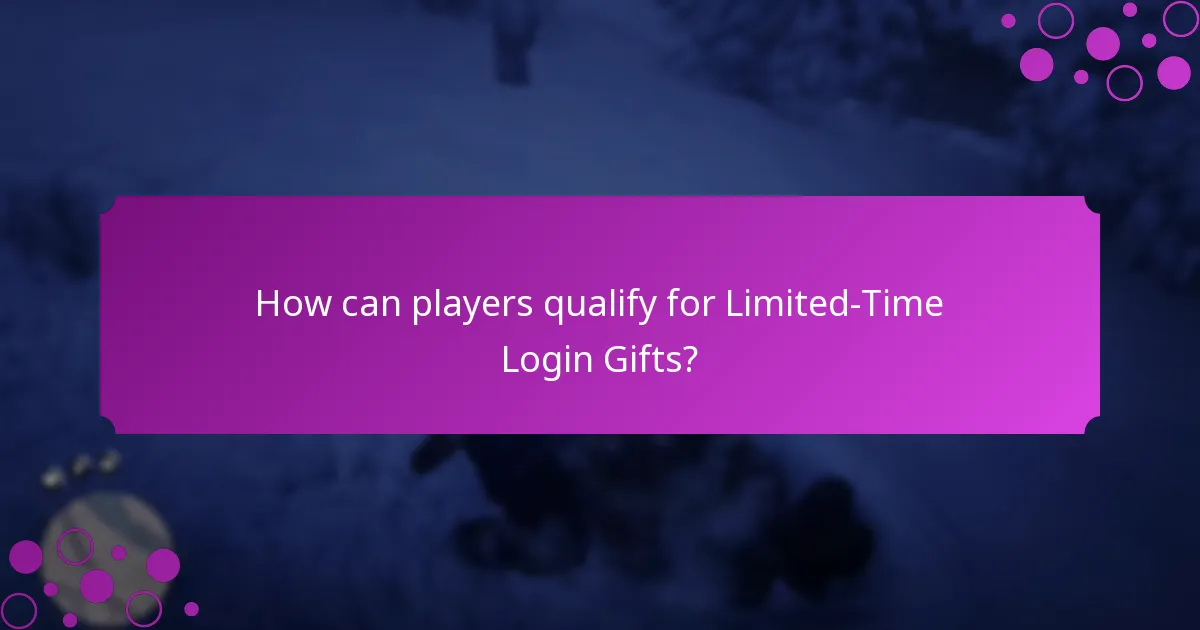 How can players qualify for Limited-Time Login Gifts?