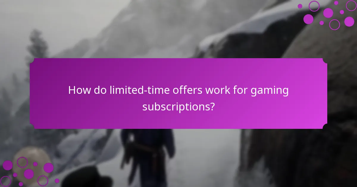 How do limited-time offers work for gaming subscriptions?