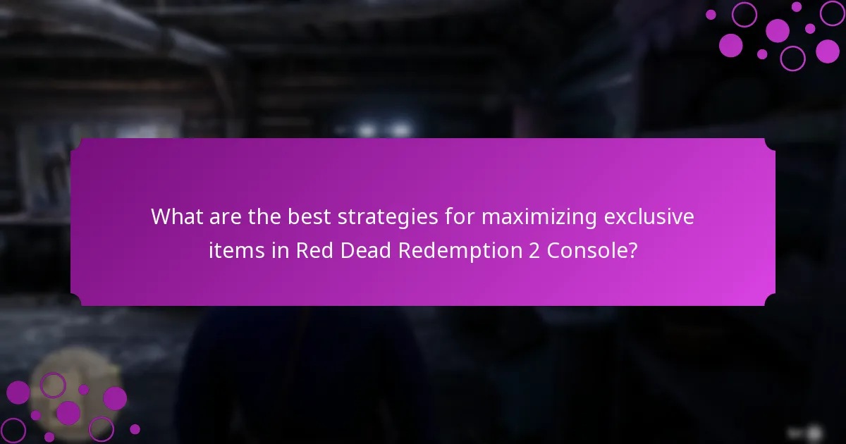 What are the best strategies for maximizing exclusive items in Red Dead Redemption 2 Console?