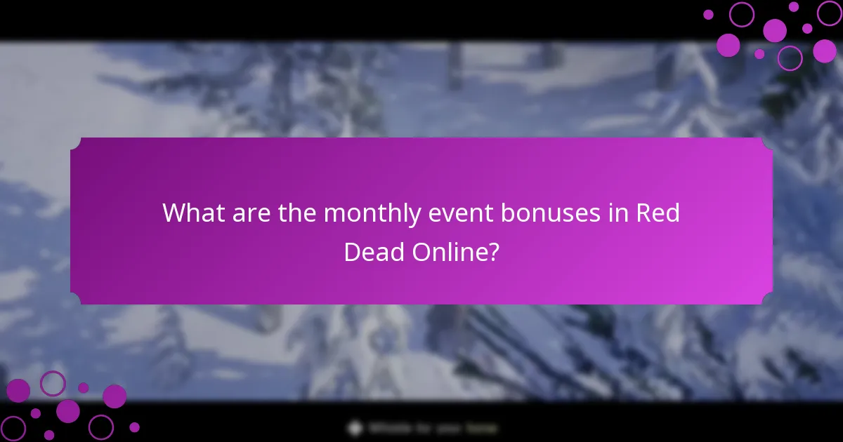 When do monthly event bonuses occur?