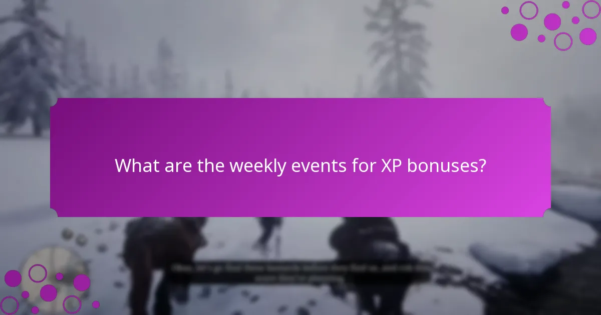 What are the weekly events for XP bonuses?