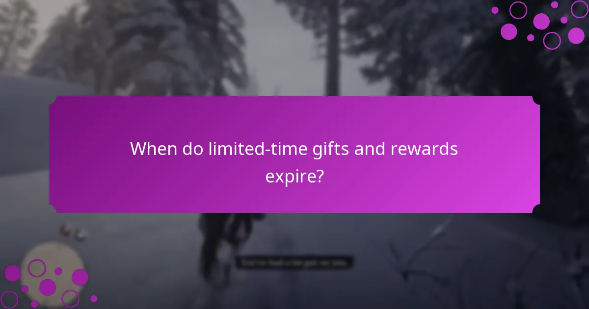 When do limited-time gifts and rewards expire?