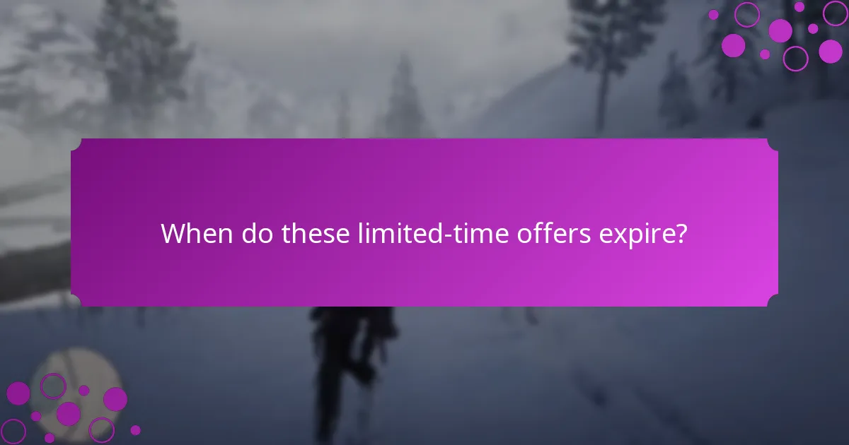 When do these limited-time offers expire?